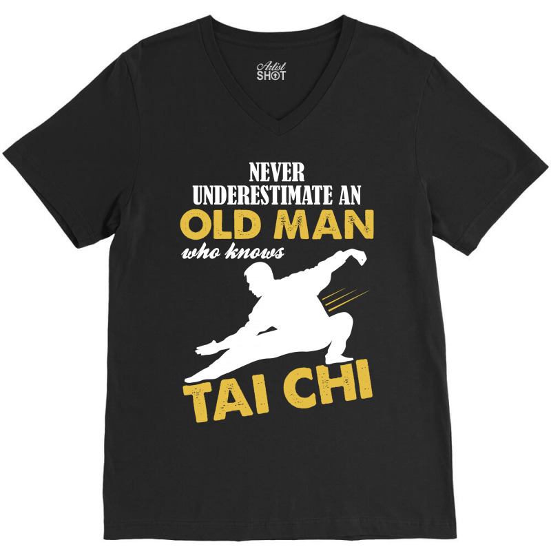Never Underestimate An Old Man Who Knows Tai Chi V-neck Tee | Artistshot