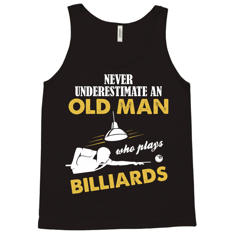 Never Underestimate An Old Man Who Plays Billiards Tank Top | Artistshot