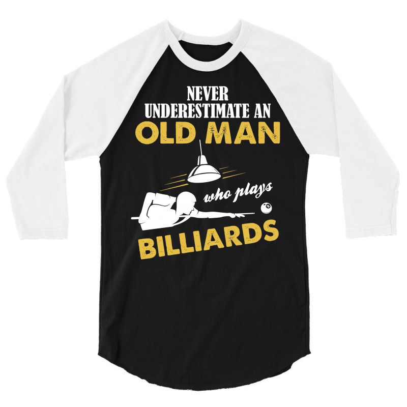 Never Underestimate An Old Man Who Plays Billiards 3/4 Sleeve Shirt | Artistshot
