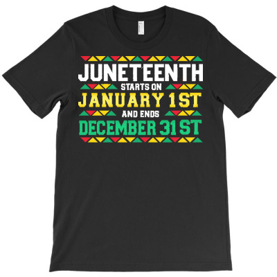 Juneteenth T  Shirtjuneteenth Starts On January 1st And Ends December T-shirt Designed By Orion Ortiz