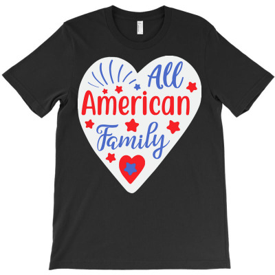 Independence Day T  Shirt All American Family T  Shirt T-shirt Designed By John Mckeown