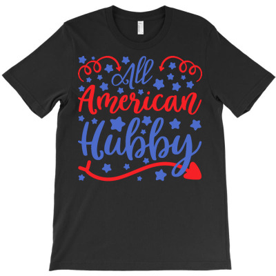 Independence Day T  Shirt All American Hubby T  Shirt T-shirt Designed By John Mckeown