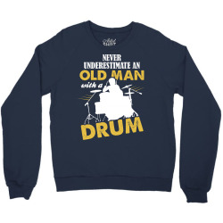 Never Underestimate An Old Man With A Drum Crewneck Sweatshirt | Artistshot