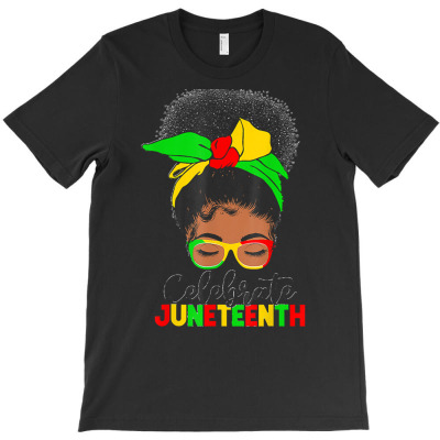 Messy Bun Juneteenth Celebrate T  Shirt Awesome Messy Bun Juneteenth C T-shirt Designed By Orion Ortiz