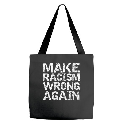 Womens Distressed Equality Quote For Men Make Racism Wrong Again V Nec Tote Bags Designed By Destifrid