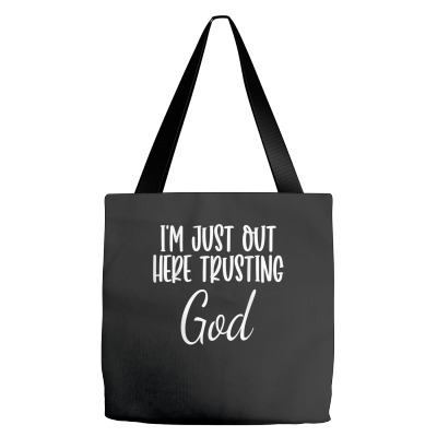 I'm Just Out Here Trusting God T Shirt Tote Bags Designed By Madilmack