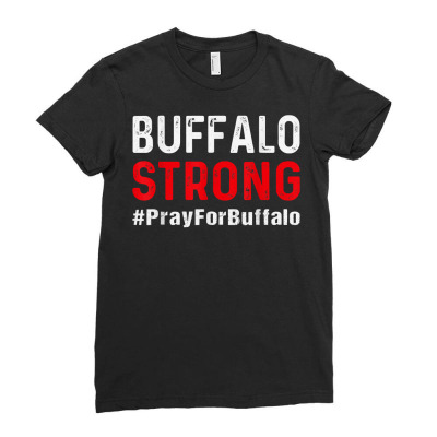 Buffalo Strong Pray For Buffalo T Shirt Ladies Fitted T-shirt Designed By Jessekaralpheal
