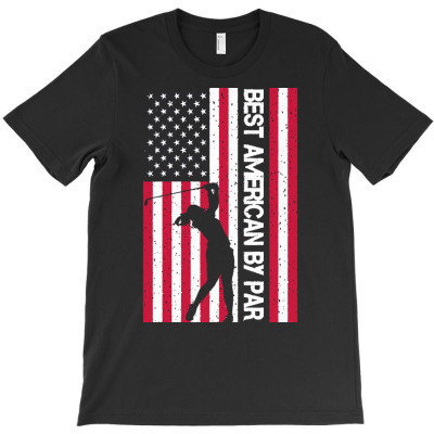 Independence Day T  Shirt Best American By Par, Golfer Gift Idea, Inde T-shirt Designed By John Mckeown
