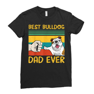 Mens Best English Bulldog Dad Ever For Bulldog Lovers Dad T Shirt Ladies Fitted T-shirt Designed By Jessekaralpheal