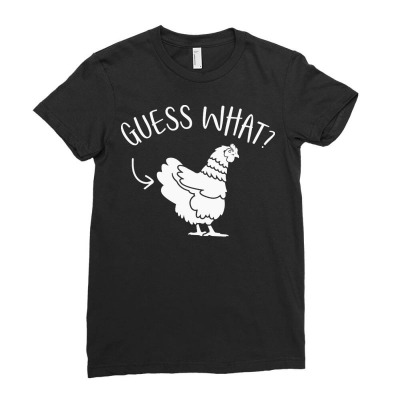 Funny Chicken Gifts T  Shirt Guess What Ladies Fitted T-shirt Designed By Promotionshop
