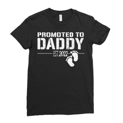 Mens Promoted To Daddy 2022 Funny Gift For New Dad First Time Dad T Sh Ladies Fitted T-shirt Designed By Darelychilcoat1989