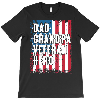 Independence Day T  Shirt Dad Grandpa Veteran Hero Amercian Flag Patri T-shirt Designed By John Mckeown