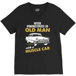 Never Underestimate An Old Man With A Muscle Car V-Neck Tee | Artistshot