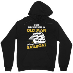 Never Underestimate An Old Man With A Sailboat Unisex Hoodie | Artistshot