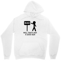 Well That's Not A Good Sign Unisex Hoodie | Artistshot