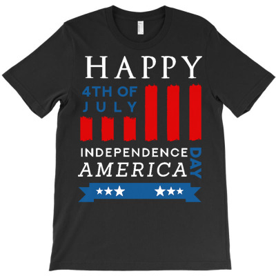 Independence Day T  Shirt Happy 4th Of July Independence Day T  Shirt T-shirt Designed By John Mckeown