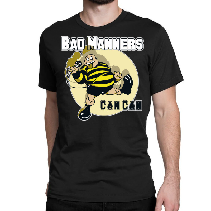 We Can Be Bad Manners Classic T-shirt by vansleblanc9191 | Artistshot