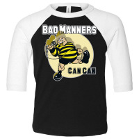 We Can Be Bad Manners Toddler 3/4 Sleeve Tee | Artistshot