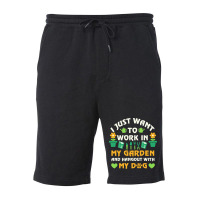 I Just Want To Work In My Garden T  Shirt I Just Want To Work In My Ga Fleece Short | Artistshot