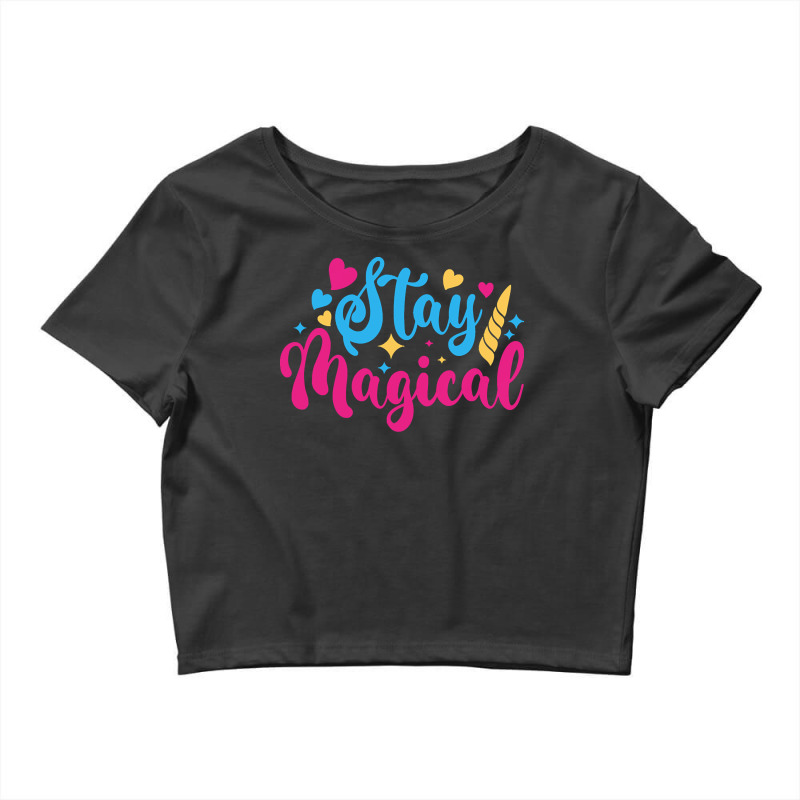 Stay Magical T  Shirtstay Magical T  Shirt Crop Top by wlowe820 | Artistshot