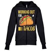 Taco Lover T  Shirt Working Out For Tacos T  Shirt Youth Zipper Hoodie | Artistshot