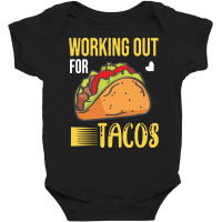 Taco Lover T  Shirt Working Out For Tacos T  Shirt Baby Bodysuit | Artistshot