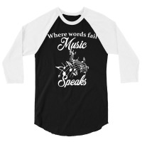 When Words Fail Music Speaks 3/4 Sleeve Shirt | Artistshot