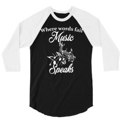 When words fail music speaks 3/4 Sleeve Shirt | Artistshot
