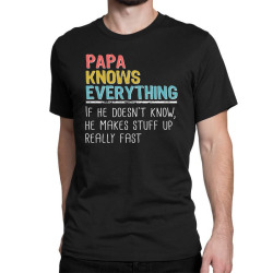 funny papa knows everything Classic T-shirt | Artistshot