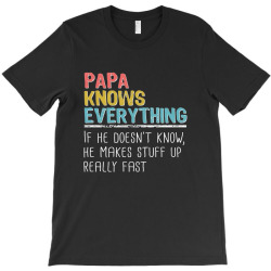 funny papa knows everything T-Shirt | Artistshot