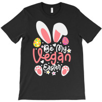 Easter Ears T  Shirt Be My Vegan Easter Ears Vegan Apparel Matching Fa T-shirt | Artistshot