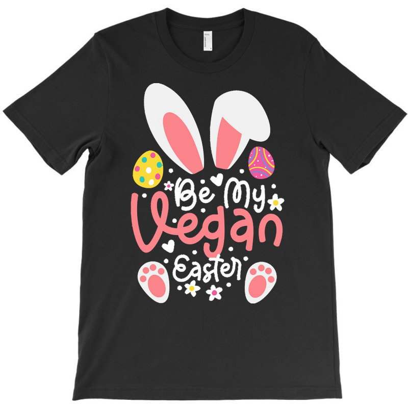 Easter Ears T  Shirt Be My Vegan Easter Ears Vegan Apparel Matching Fa T-Shirt by ukemmer295 | Artistshot