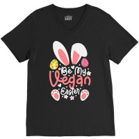 Easter Ears T  Shirt Be My Vegan Easter Ears Vegan Apparel Matching Fa V-neck Tee | Artistshot