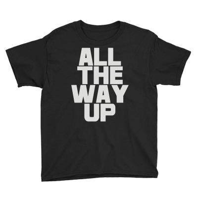 All The Way Up Youth Tee Designed By Mdk Art