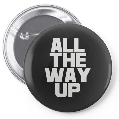 All The Way Up Pin-back Button Designed By Mdk Art