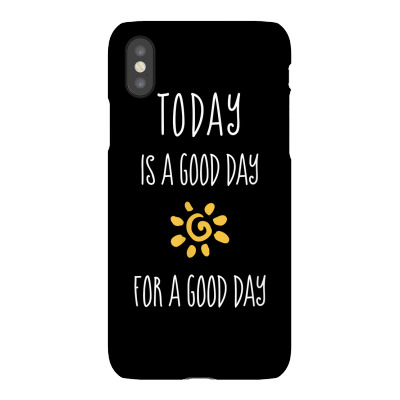 Today Is A Good Day Positive Affirmation Inspiration Quote T Shirt Iphonex Case Designed By Kaylasana