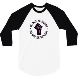 Don't Be Silent ! Don't Be Violent! #BlackLivesMatter 3/4 Sleeve Shirt | Artistshot