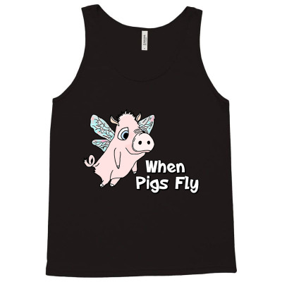 When Pigs Fly Tank Top Designed By Turisman