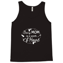 Womens Funny Mother's Day Being Mom Is A Work Of Heart Cool Mother Tank Top Designed By Zuzumanin