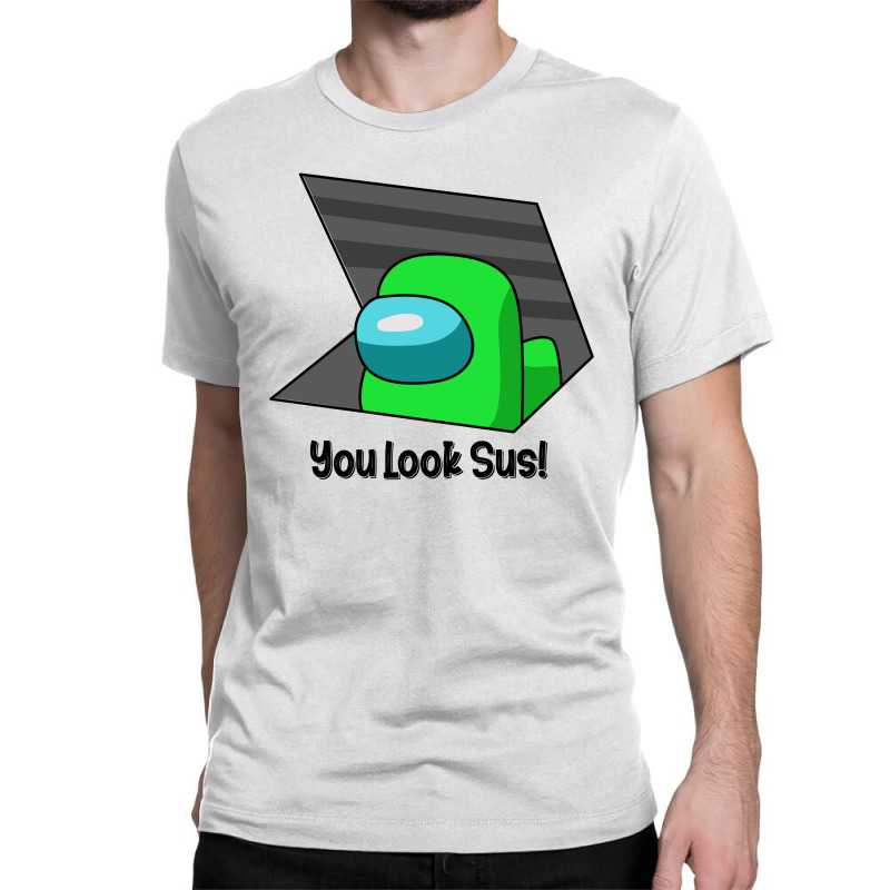 You Look Sus Green Classic T-shirt | Artistshot