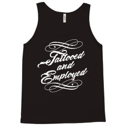 Yes I Have Tattoos And A Job Shirt Tattooed Employed T Shirt Tank Top Designed By Tonytruong210