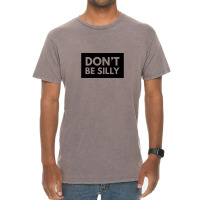 Don't Be Silly - Black Vintage T-shirt | Artistshot