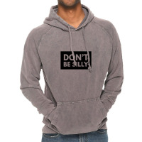 Don't Be Silly - Black Vintage Hoodie | Artistshot