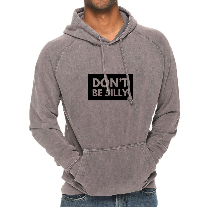 Don't Be Silly - Black Vintage Hoodie | Artistshot