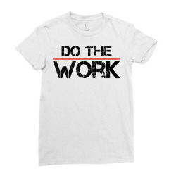 Do The Work Motivational Shirt  Positive Inspirational Quote T Shirt Ladies Fitted T-shirt Designed By Destifrid