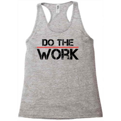 Do The Work Motivational Shirt  Positive Inspirational Quote T Shirt Racerback Tank Designed By Destifrid