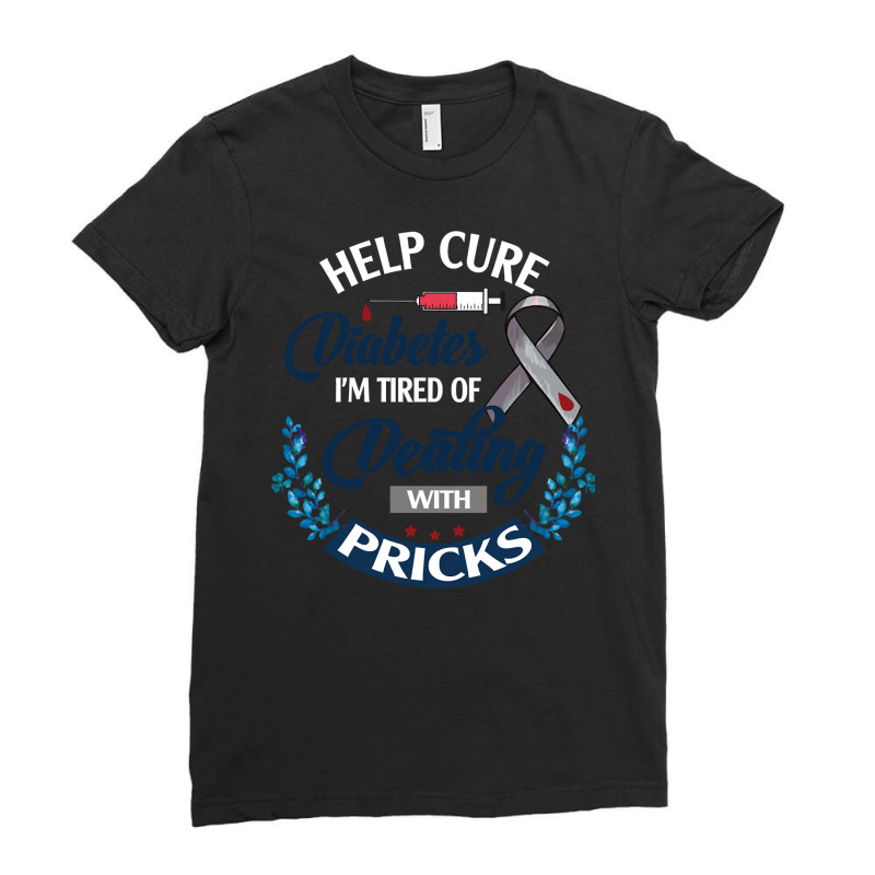 Diabetes Diabetic Nurse Help Cure Diabetes I Am Tired Disease Insulin Ladies Fitted T-Shirt by offensejuggler | Artistshot