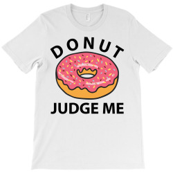 Donut Judge Me T-Shirt | Artistshot
