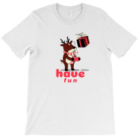 Have Fun T-shirt | Artistshot