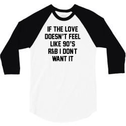 If The Love Doesn't Feel Like 90's r&b... 3/4 Sleeve Shirt | Artistshot